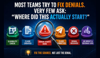 Most Teams Try to Fix Denials. Very Few Ask: Where Did This Actually Start?