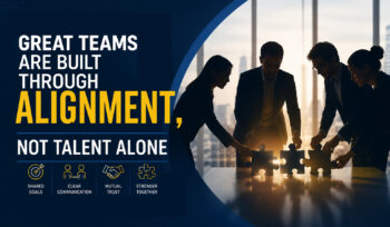 Great teams are built through alignment accountability communication and shared goals