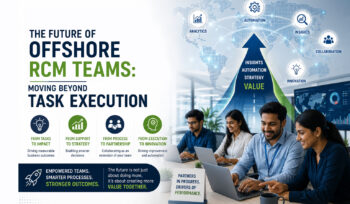 Future of offshore RCM teams focusing on documentation accuracy denial prevention payer expertise and operational excellence